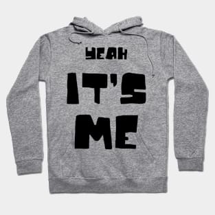 Yeah Its Meee Hoodie